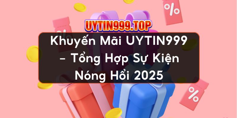 Khuyến mãi UYTIN999